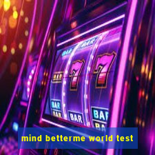 mind betterme world test